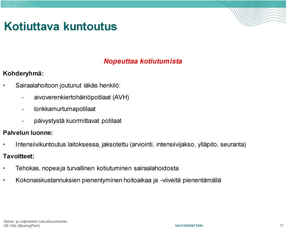 Intensiivikuntoutus laitoksessa, jaksotettu (arviointi, intensiivijakso, ylläpito, seuranta) Tavoitteet: