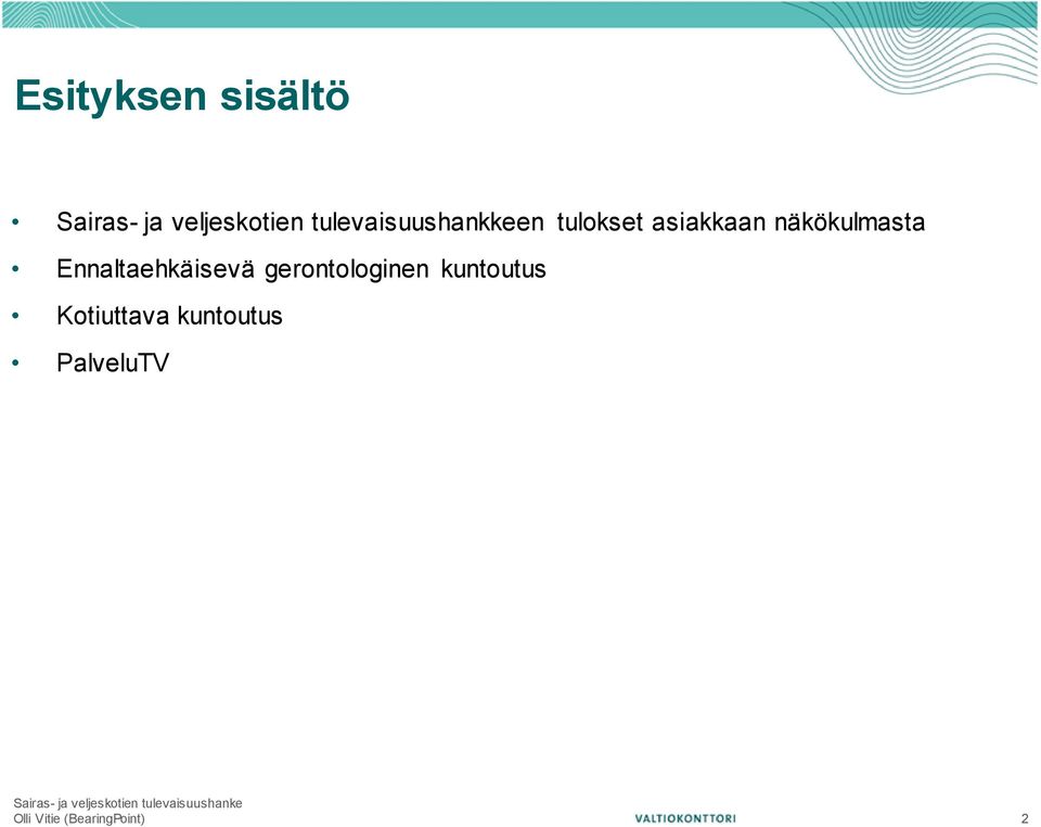 Ennaltaehkäisevä gerontologinen kuntoutus Kotiuttava