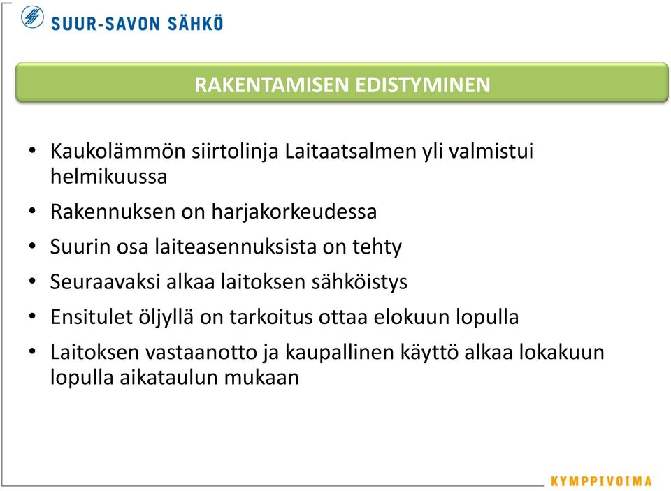 Seuraavaksi alkaa laitoksen sähköistys Ensitulet öljyllä on tarkoitus ottaa elokuun