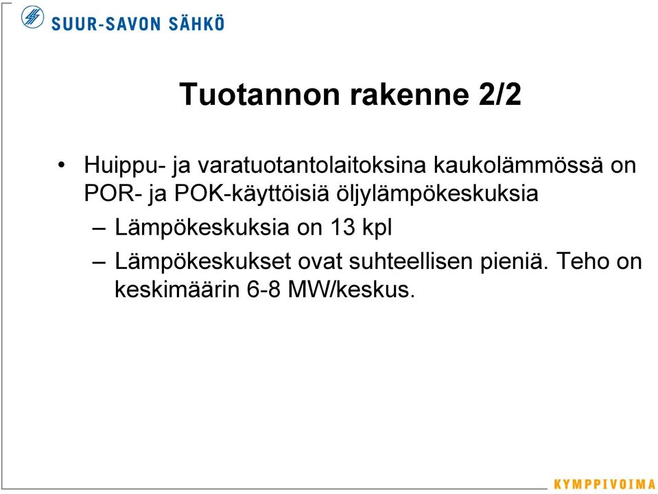 POK-käyttöisiä öljylämpökeskuksia Lämpökeskuksia on