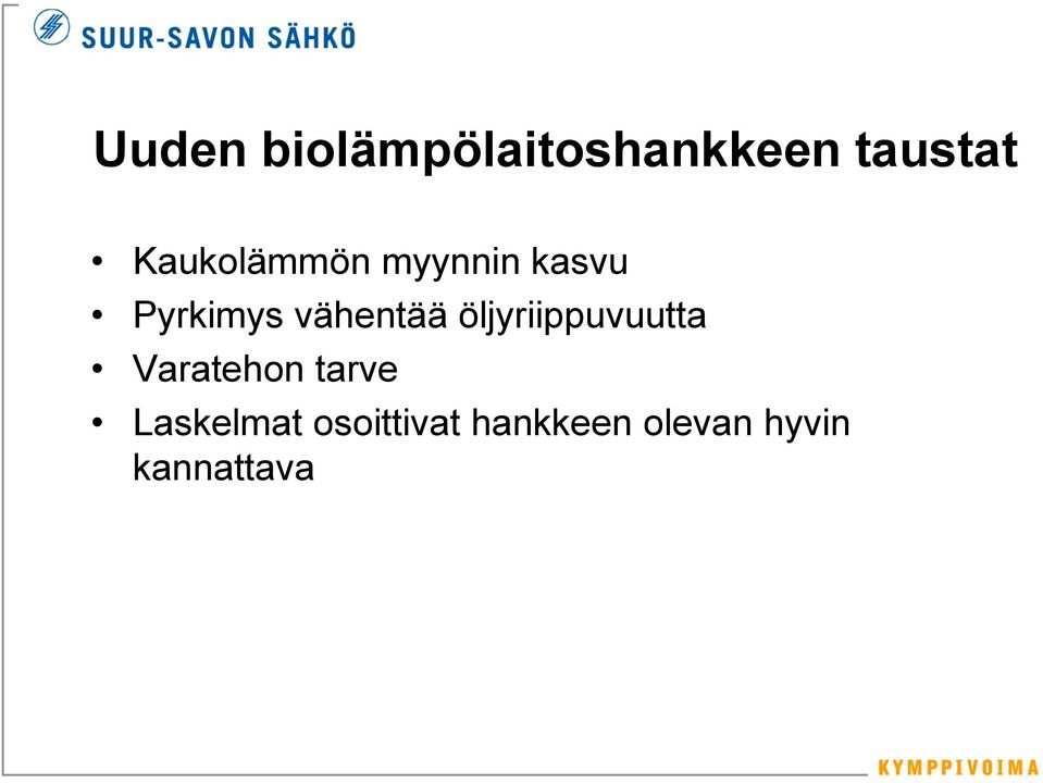 vähentää öljyriippuvuutta Varatehon tarve