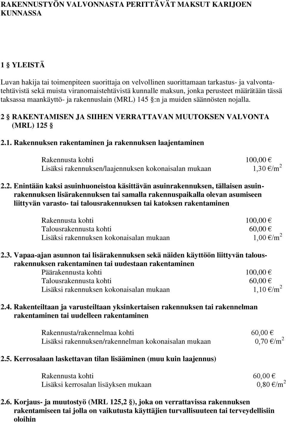 2 RAKENTAMISEN JA SIIHEN VERRATTAVAN MUUTOKSEN VALVONTA (MRL) 12