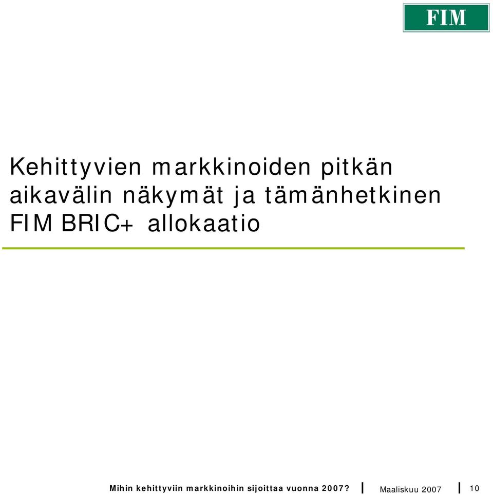 BRIC+ allokaatio Mihin kehittyviin