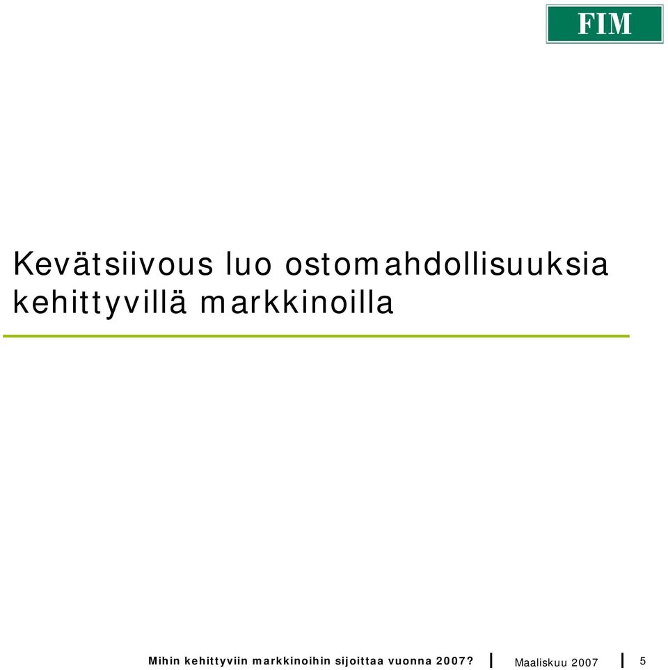 markkinoilla Mihin kehittyviin