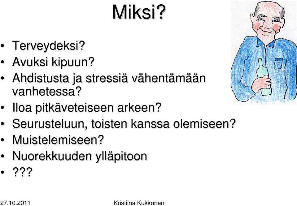 Iloa pitkäveteiseen arkeen?