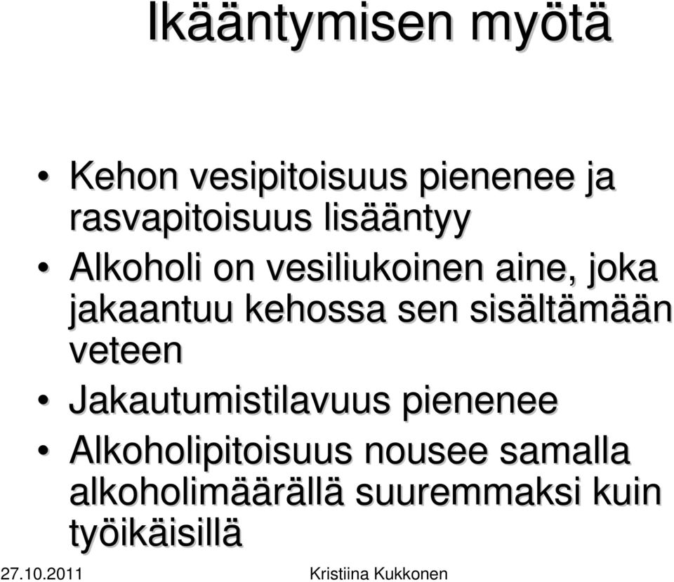 sen sisält ltämään veteen Jakautumistilavuus pienenee