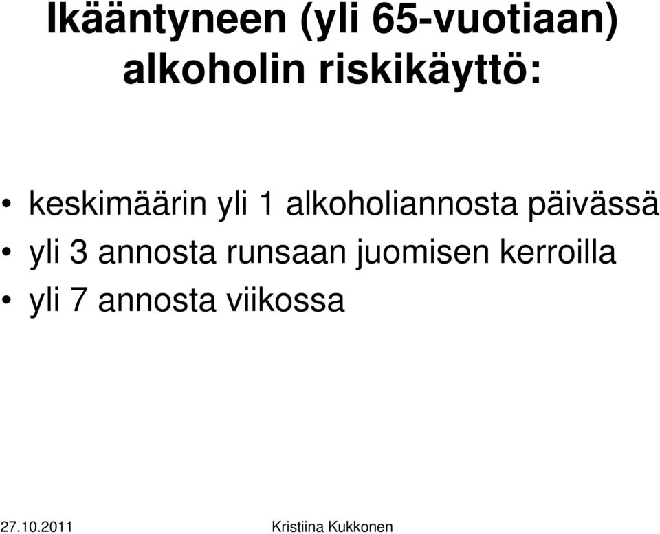 alkoholiannosta päivässä yli 3 annosta
