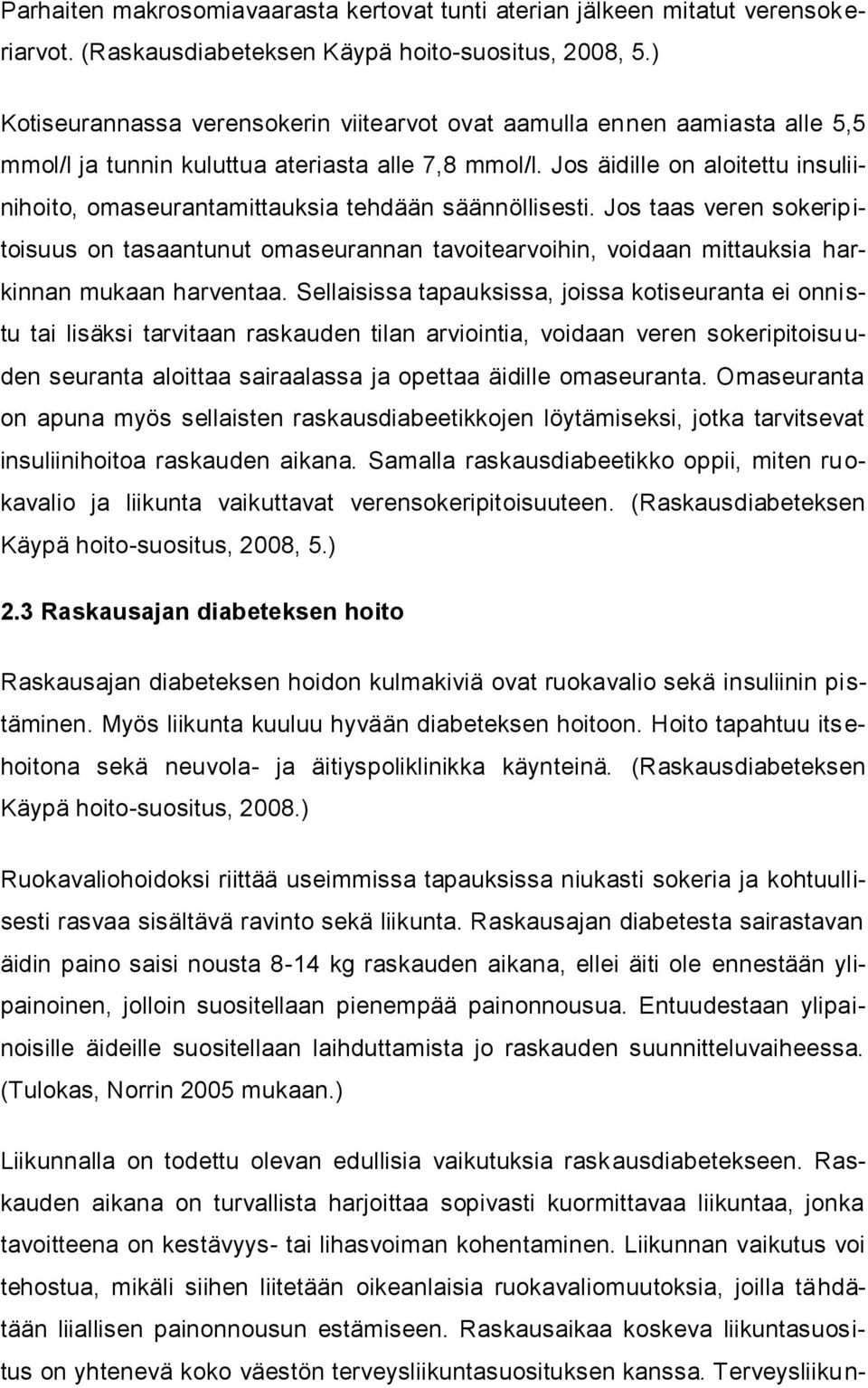 Jos äidille on aloitettu insuliinihoito, omaseurantamittauksia tehdään säännöllisesti.