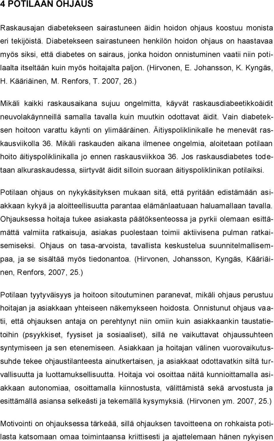 (Hirvonen, E. Johansson, K. Kyngäs, H. Kääriäinen, M. Renfors, T. 2007, 26.