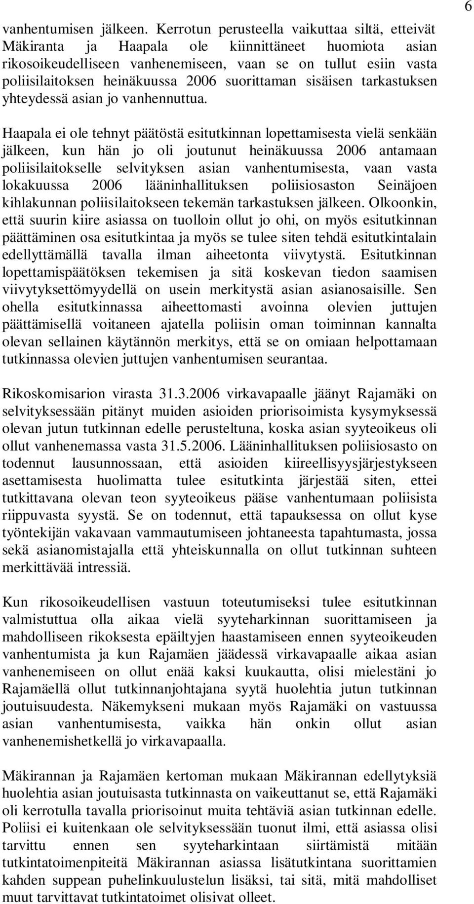suorittaman sisäisen tarkastuksen yhteydessä asian jo vanhennuttua.