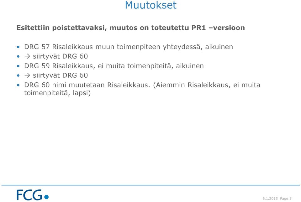 Risaleikkaus, ei muita toimenpiteitä, aikuinen siirtyvät DRG 60 DRG 60 nimi