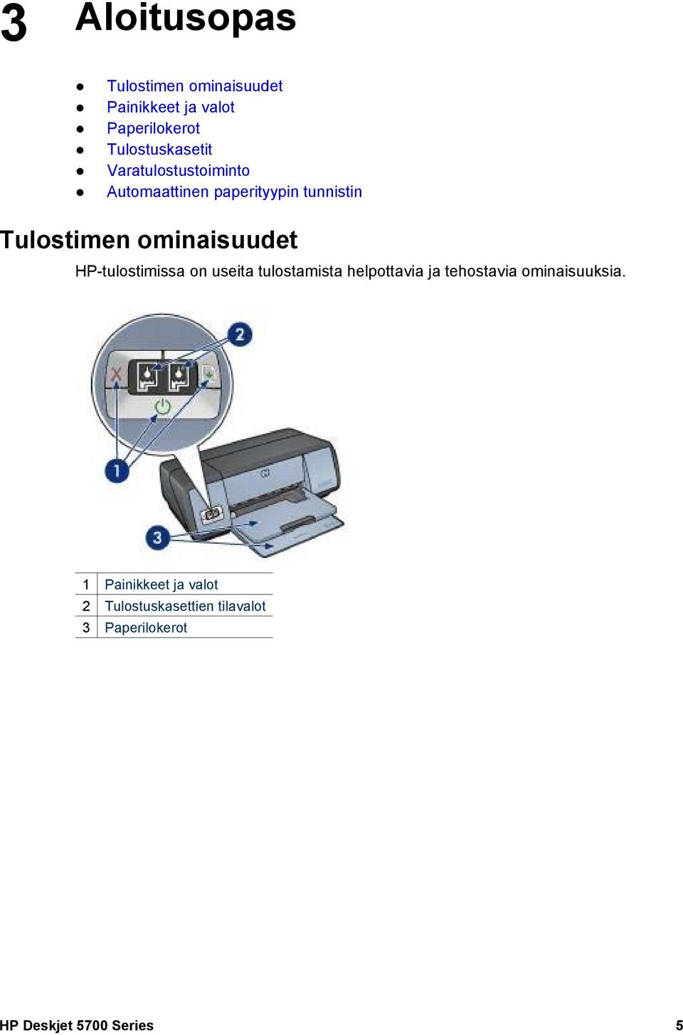 ominaisuudet HP-tulostimissa on useita tulostamista helpottavia ja tehostavia