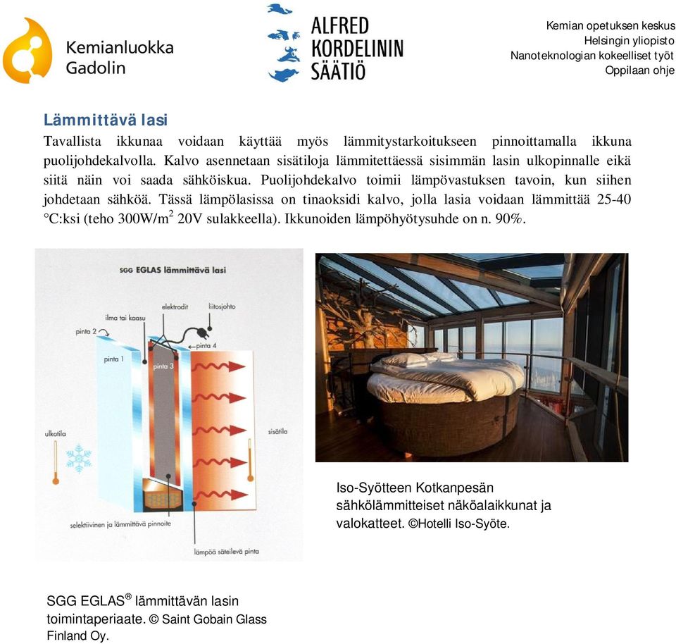 Puolijohdekalvo toimii lämpövastuksen tavoin, kun siihen johdetaan sähköä.