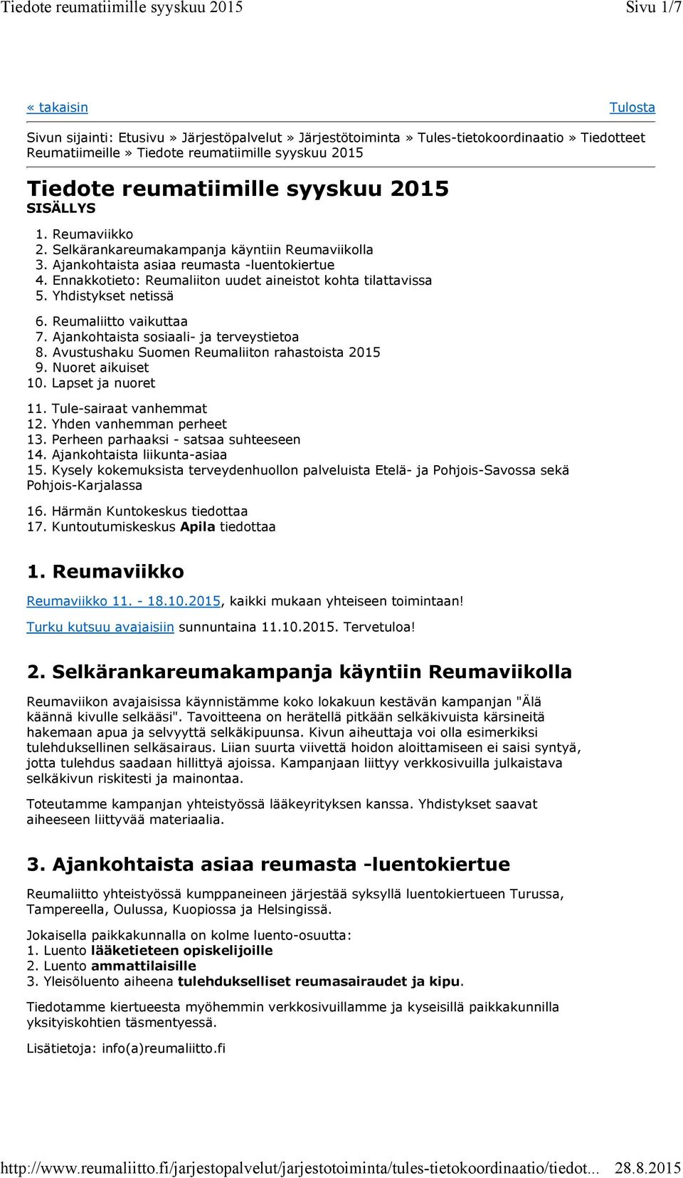 Yhdistykset netissä 6. Reumaliitto vaikuttaa 7. Ajankohtaista sosiaali- ja terveystietoa 8. Avustushaku Suomen Reumaliiton rahastoista 2015 9. Nuoret aikuiset 10. Lapset ja nuoret 11.