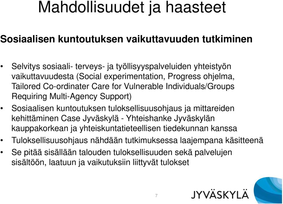 tuloksellisuusohjaus ja mittareiden kehittäminen Case Jyväskylä - Yhteishanke Jyväskylän kauppakorkean ja yhteiskuntatieteellisen tiedekunnan kanssa