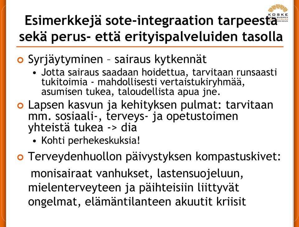 Lapsen kasvun ja kehityksen pulmat: tarvitaan mm. sosiaali-, terveys- ja opetustoimen yhteistä tukea -> dia Kohti perhekeskuksia!