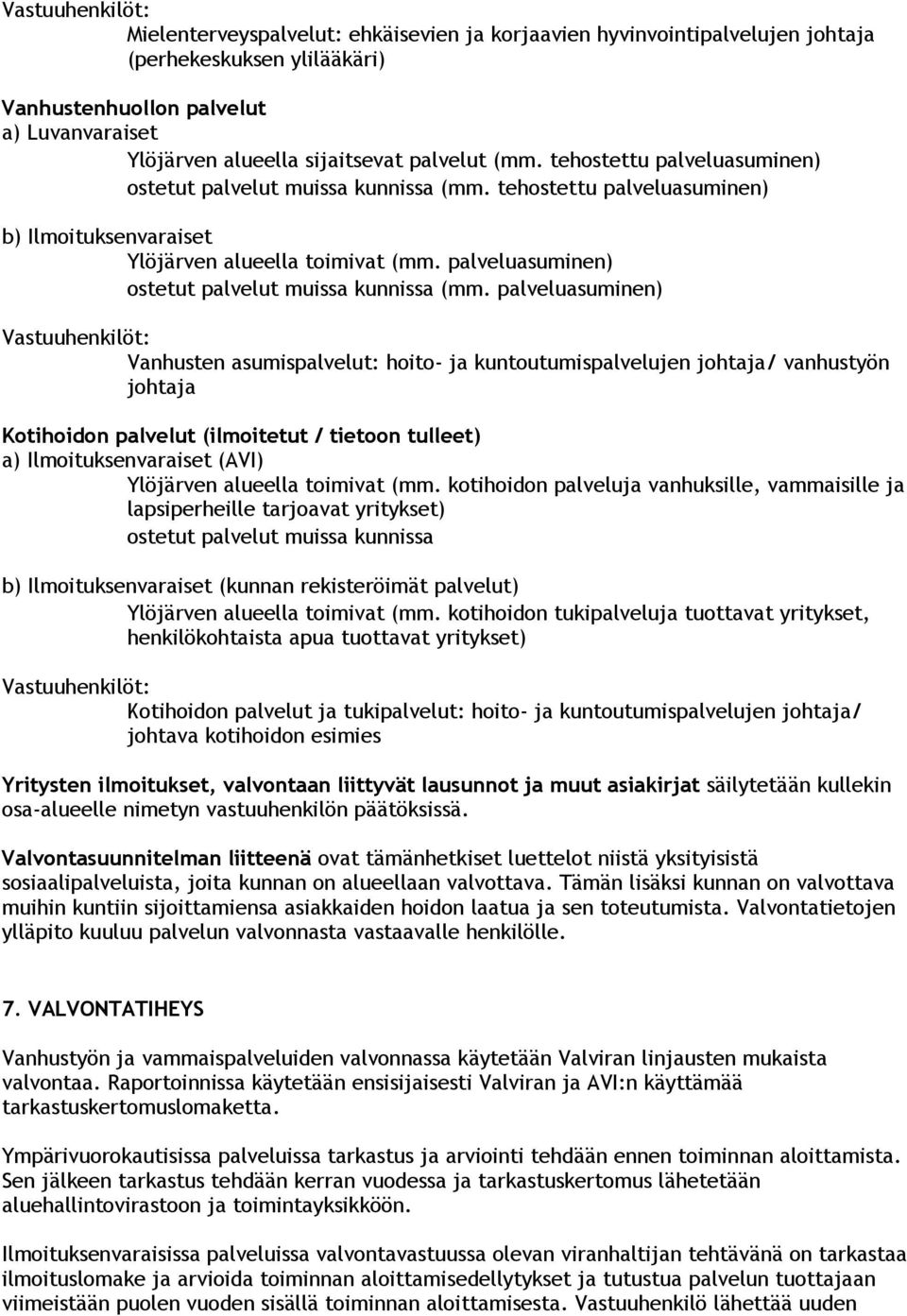 palveluasuminen) ostetut palvelut muissa kunnissa (mm.