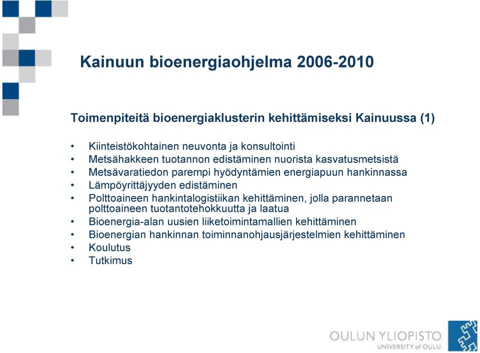 edistäminen Polttoaineen hankintalogistiikan kehittäminen, jolla parannetaan polttoaineen tuotantotehokkuutta ja laatua