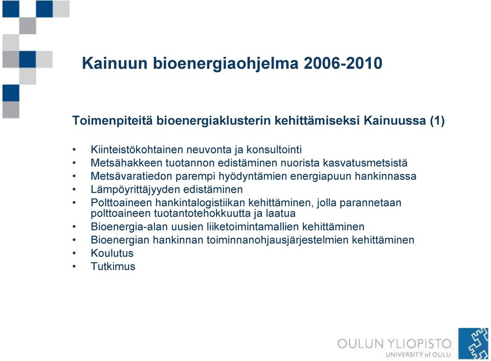 edistäminen Polttoaineen hankintalogistiikan kehittäminen, jolla parannetaan polttoaineen tuotantotehokkuutta ja laatua