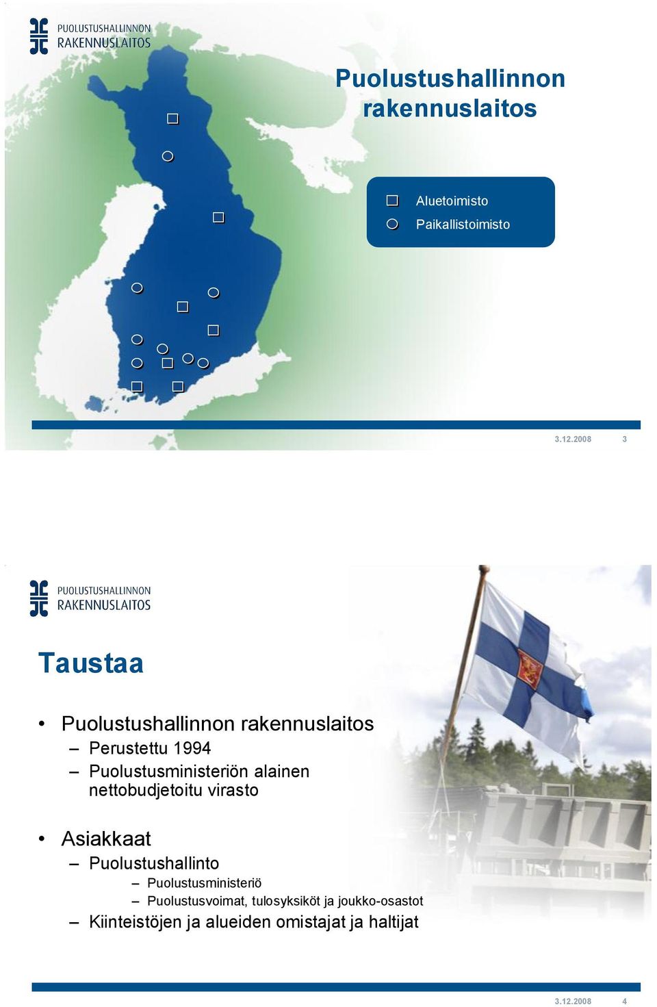 alainen nettobudjetoitu virasto Asiakkaat Puolustushallinto Puolustusministeriö
