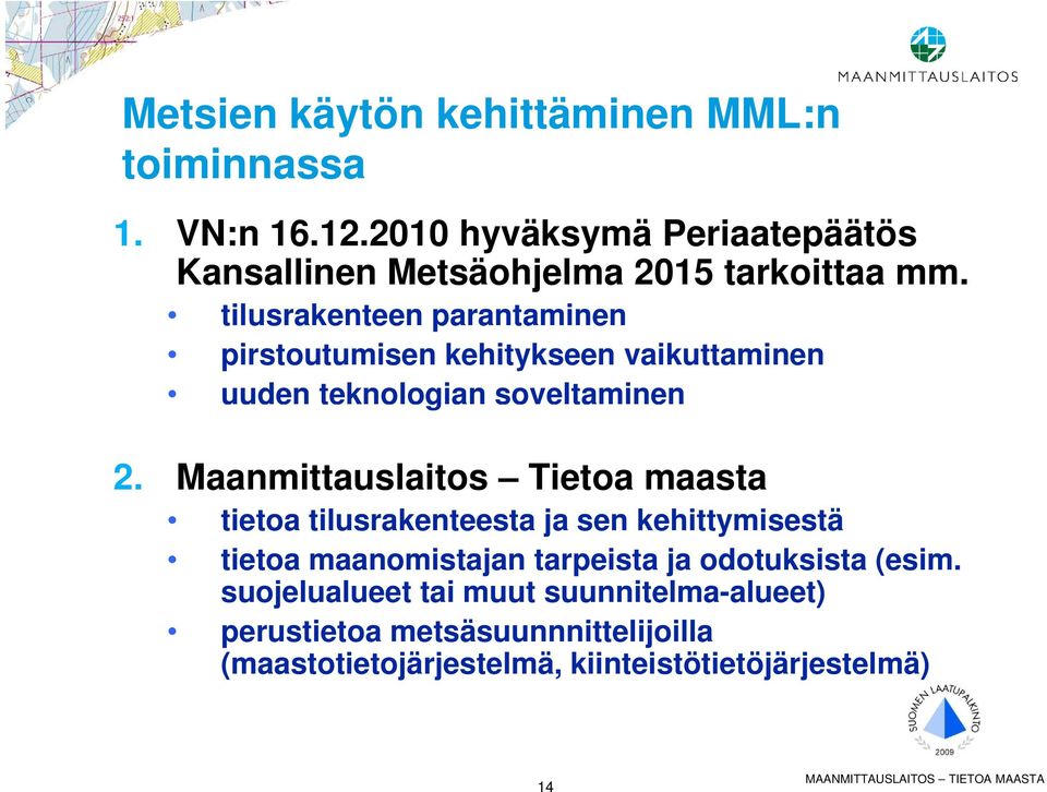 tilusrakenteen parantaminen pirstoutumisen kehitykseen vaikuttaminen uuden teknologian soveltaminen 2.