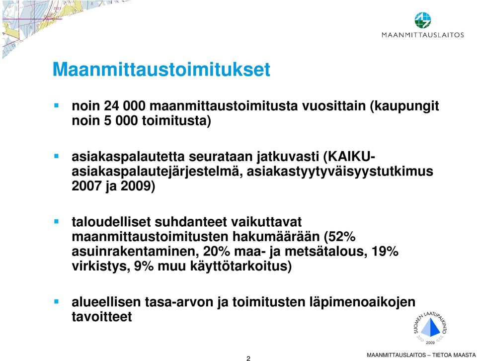 taloudelliset suhdanteet vaikuttavat maanmittaustoimitusten hakumäärään (52% asuinrakentaminen, 20% maa- ja