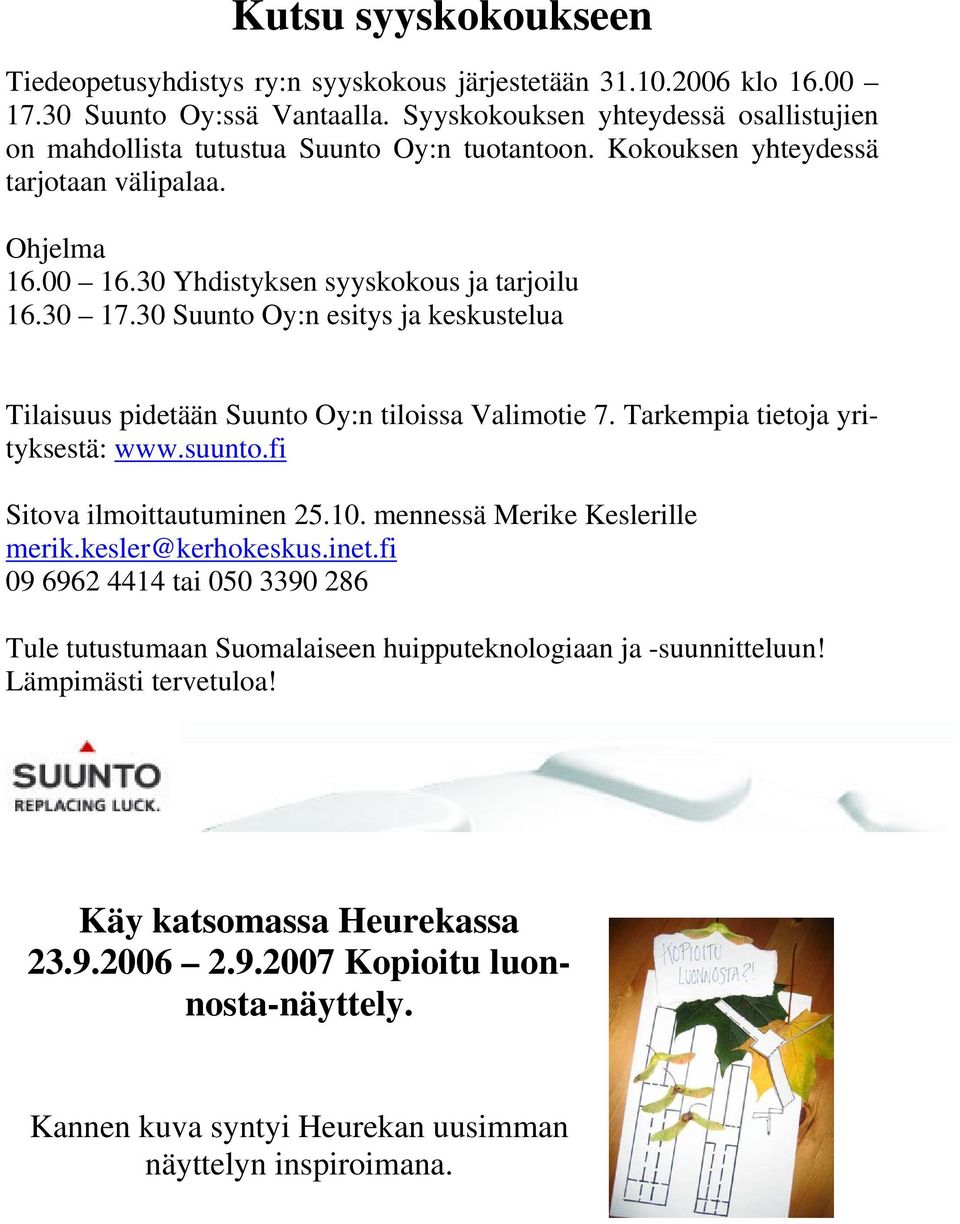 30 Suunto Oy:n esitys ja keskustelua Tilaisuus pidetään Suunto Oy:n tiloissa Valimotie 7. Tarkempia tietoja yrityksestä: www.suunto.fi Sitova ilmoittautuminen 25.10. mennessä Merike Keslerille merik.