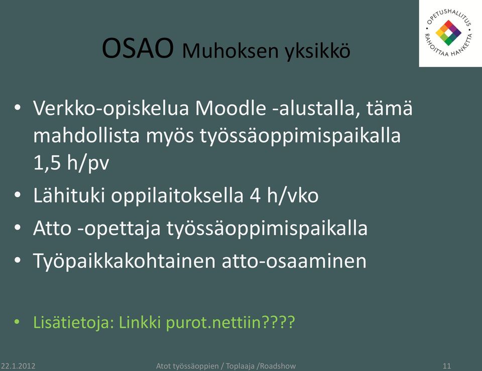 oppilaitoksella 4 h/vko Atto -opettaja työssäoppimispaikalla