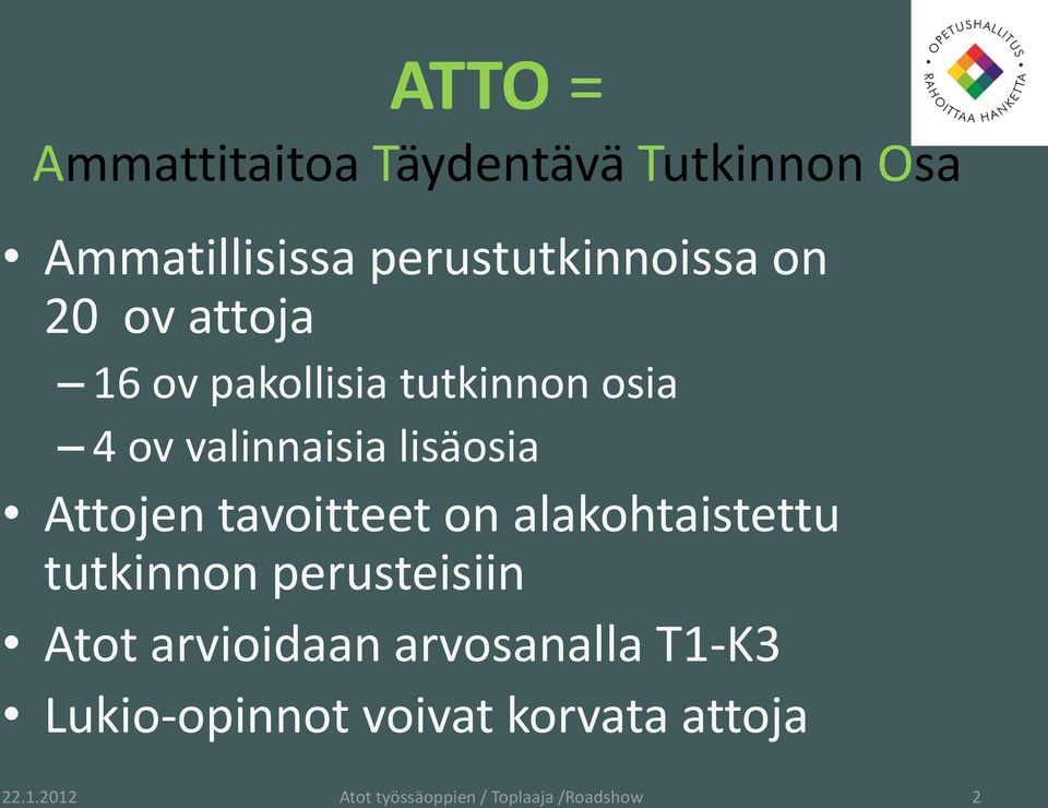 valinnaisia lisäosia Attojen tavoitteet on alakohtaistettu tutkinnon