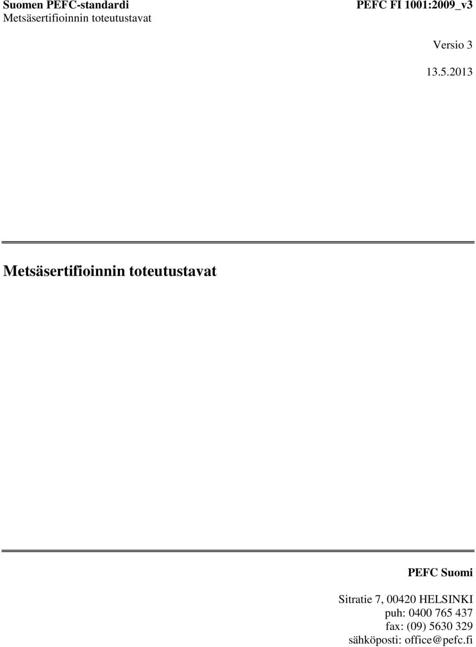 2013 Metsäsertifioinnin toteutustavat PEFC Suomi Sitratie