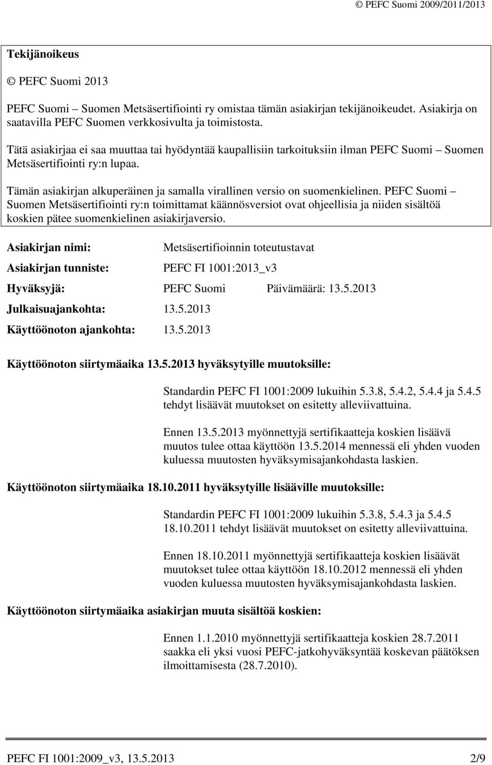 Tämän asiakirjan alkuperäinen ja samalla virallinen versio on suomenkielinen.