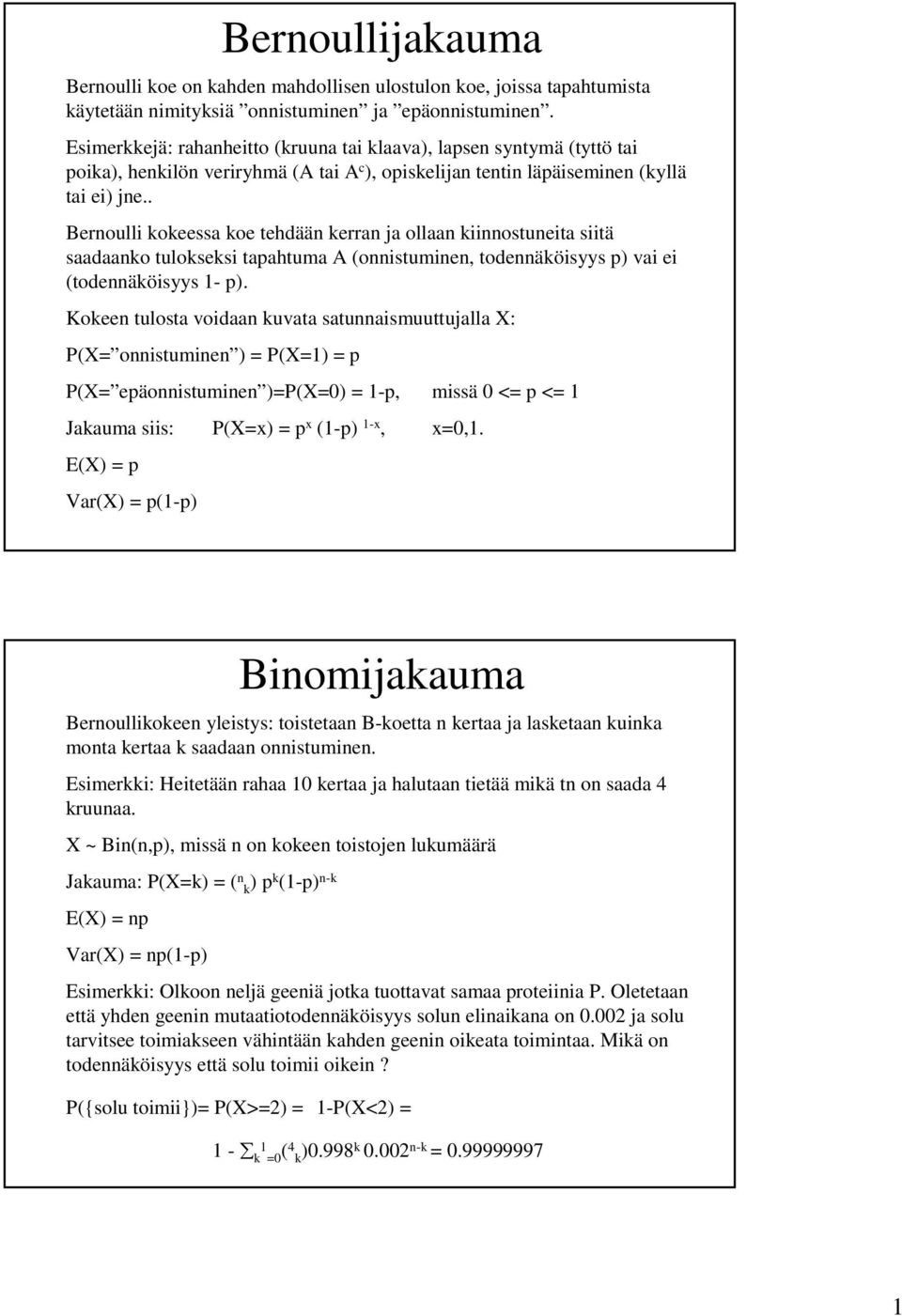 . Beroull oeessa oe tehdää erra ja ollaa ostueta stä saadaao tuloses taahtuma (ostume, todeäösyys ) va e (todeäösyys 1- ).