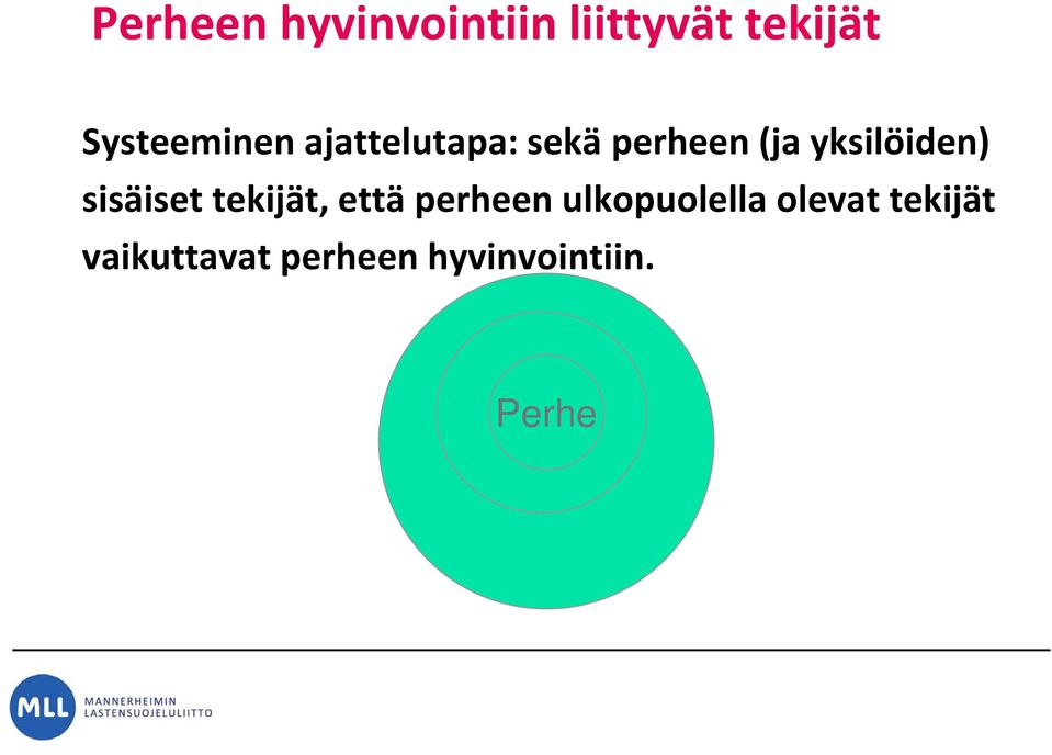 yksilöiden) sisäiset tekijät, että perheen