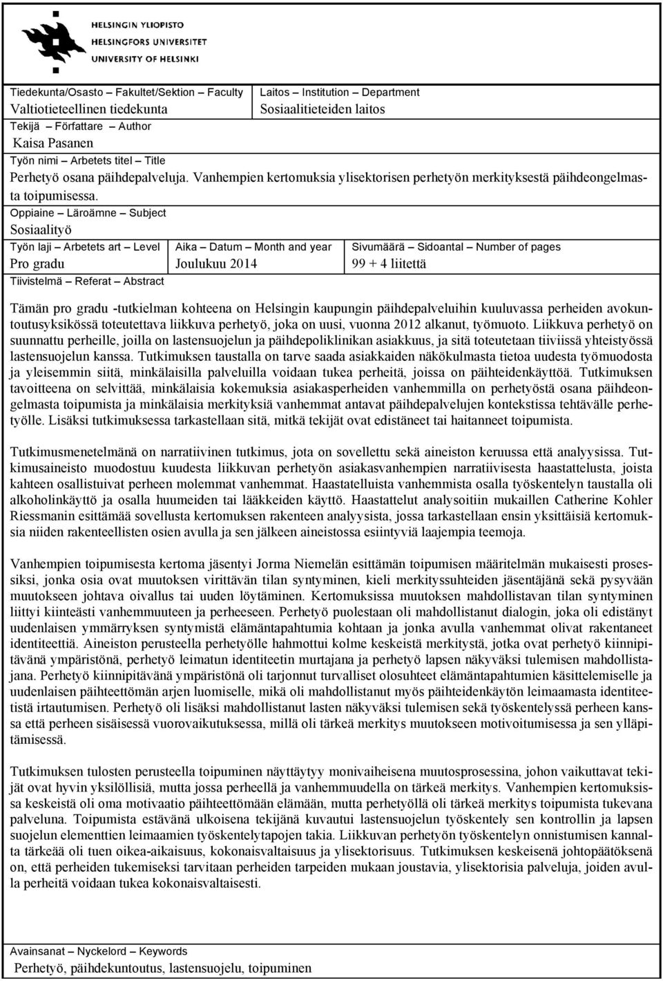 Oppiaine Läroämne Subject Sosiaalityö Työn laji Arbetets art Level Pro gradu Tiivistelmä Referat Abstract Aika Datum Month and year Joulukuu 2014 Sivumäärä Sidoantal Number of pages 99 + 4 liitettä