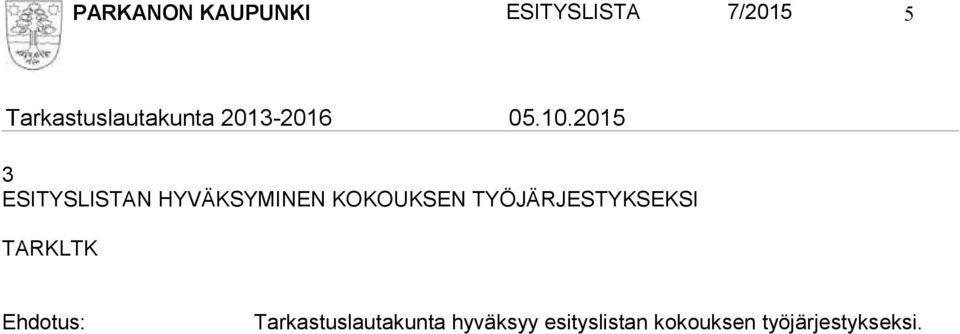 TYÖJÄRJESTYKSEKSI Tarkastuslautakunta