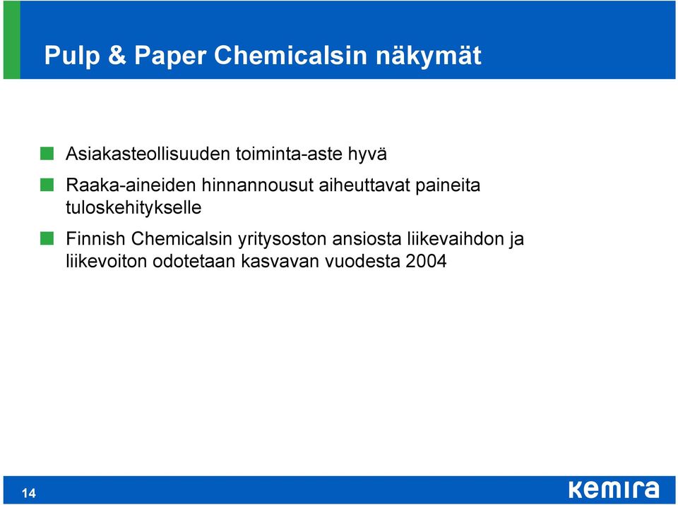 paineita tuloskehitykselle Finnish Chemicalsin yritysoston