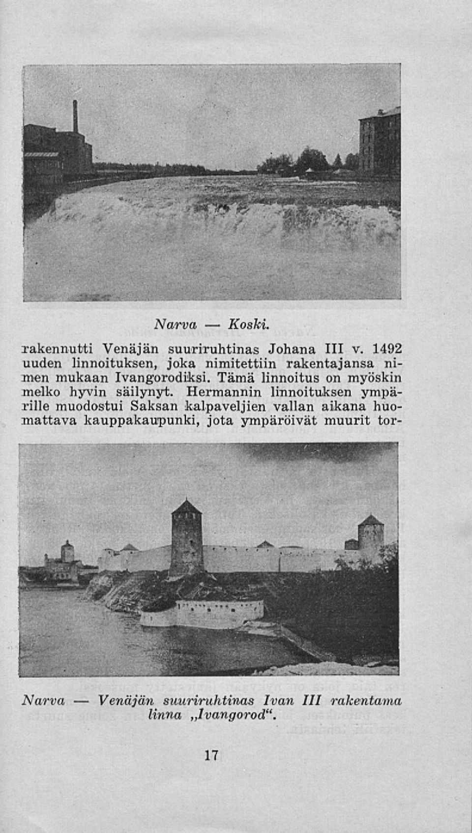 Tämä linnoitus on myöskin melko hyvin säilynyt.
