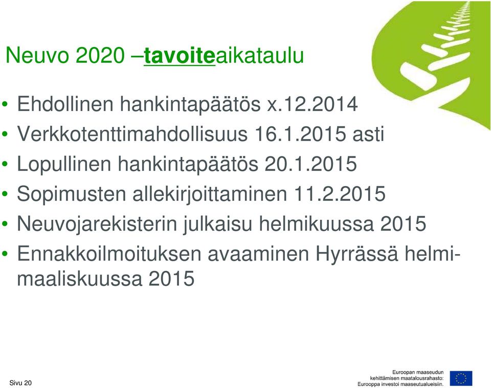 1.2015 Sopimusten allekirjoittaminen 11.2.2015 Neuvojarekisterin