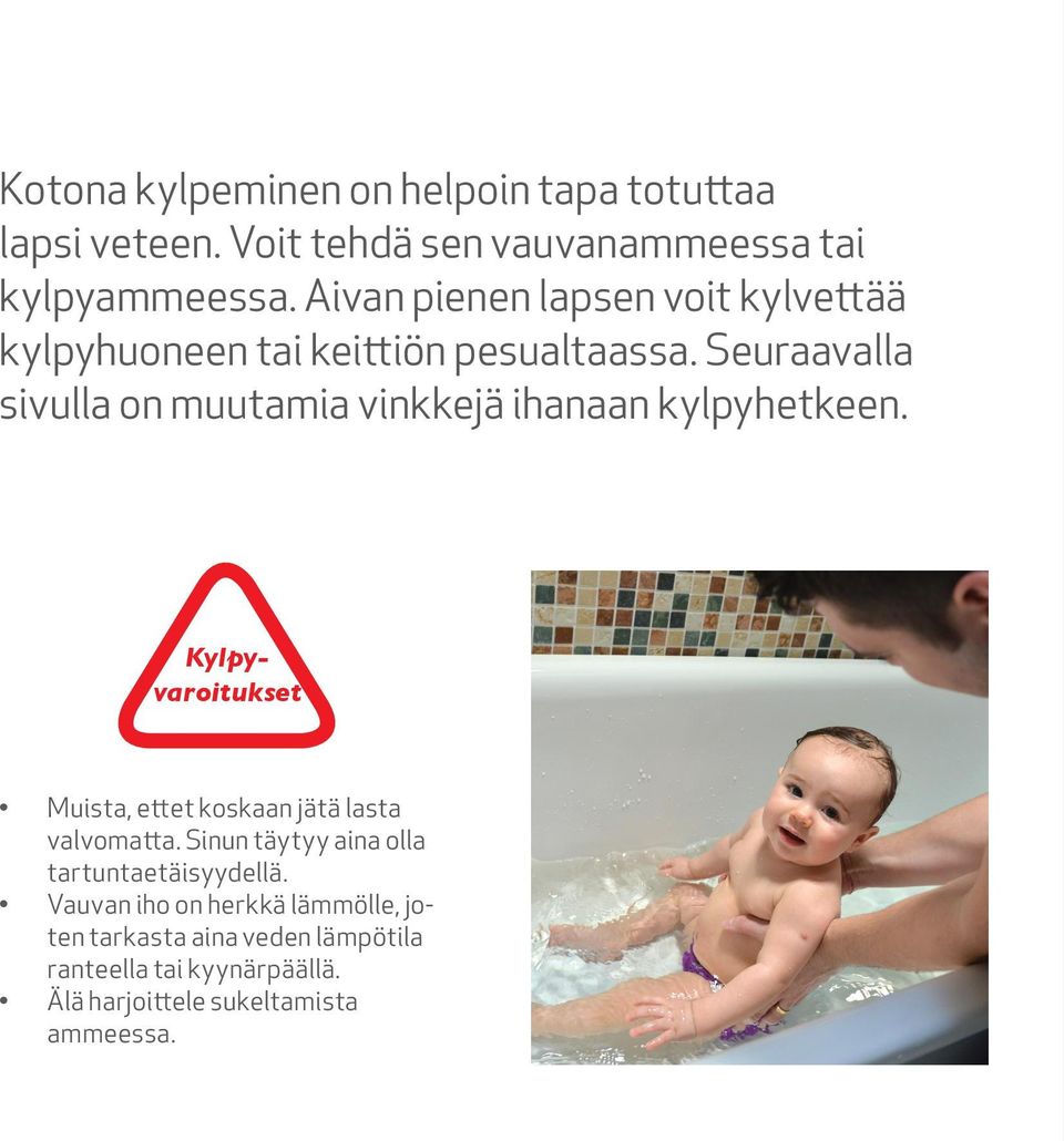 Seuraavalla sivulla on muutamia vinkkejä ihanaan kylpyhetkeen.