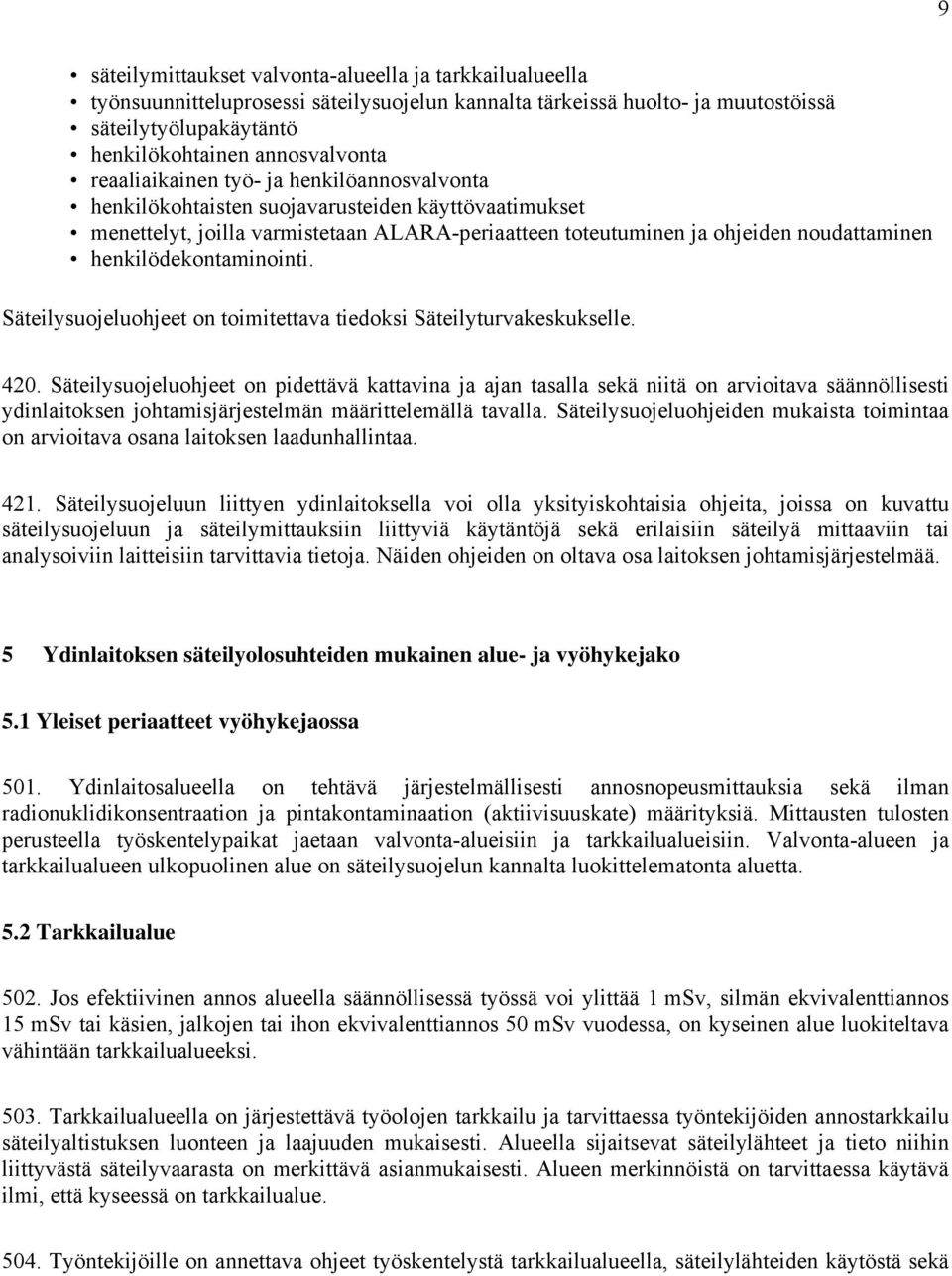 henkilödekontaminointi. Säteilysuojeluohjeet on toimitettava tiedoksi Säteilyturvakeskukselle. 420.