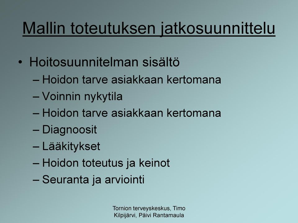 nykytila Hoidon tarve asiakkaan kertomana Diagnoosit