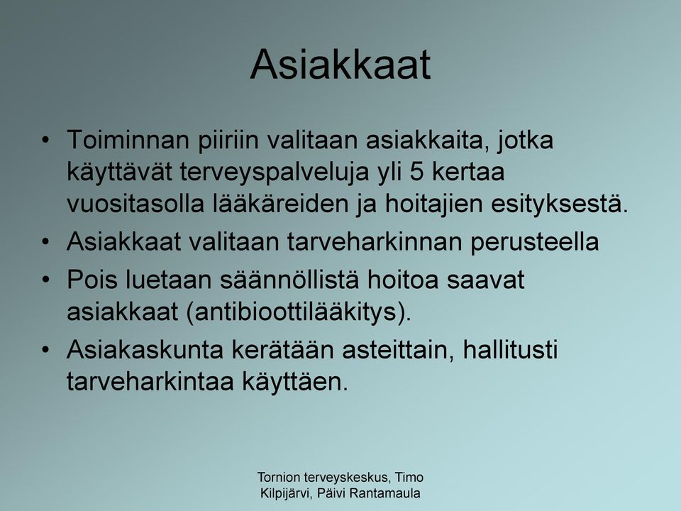 Asiakkaat valitaan tarveharkinnan perusteella Pois luetaan säännöllistä hoitoa