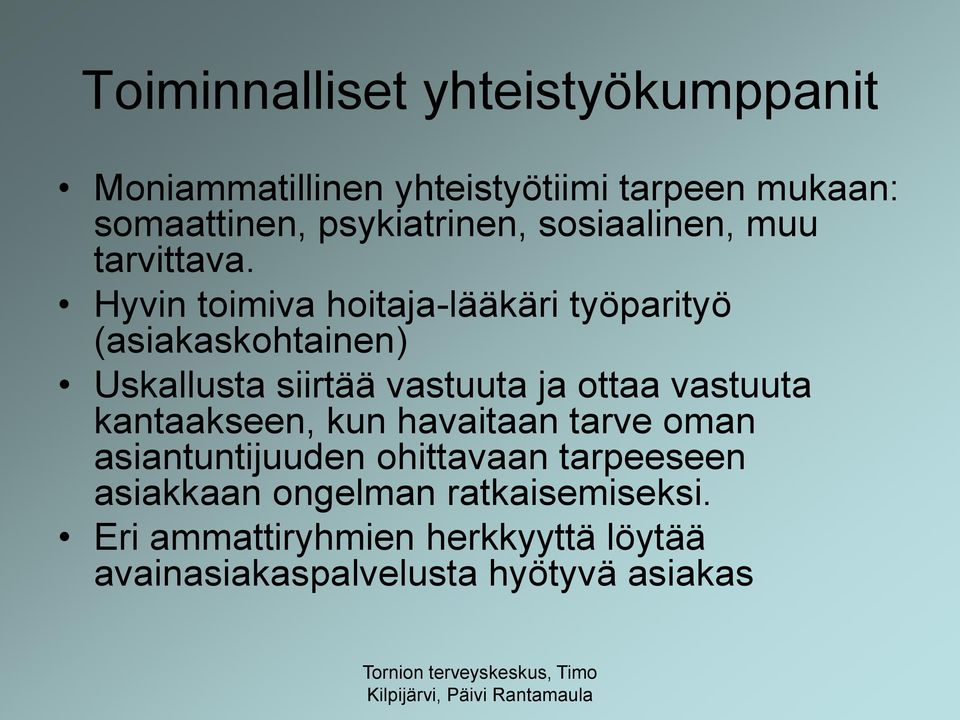 Hyvin toimiva hoitaja-lääkäri työparityö (asiakaskohtainen) Uskallusta siirtää vastuuta ja ottaa vastuuta