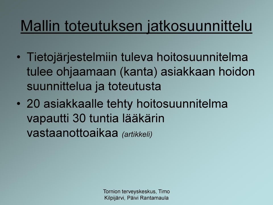 hoidon suunnittelua ja toteutusta 20 asiakkaalle tehty