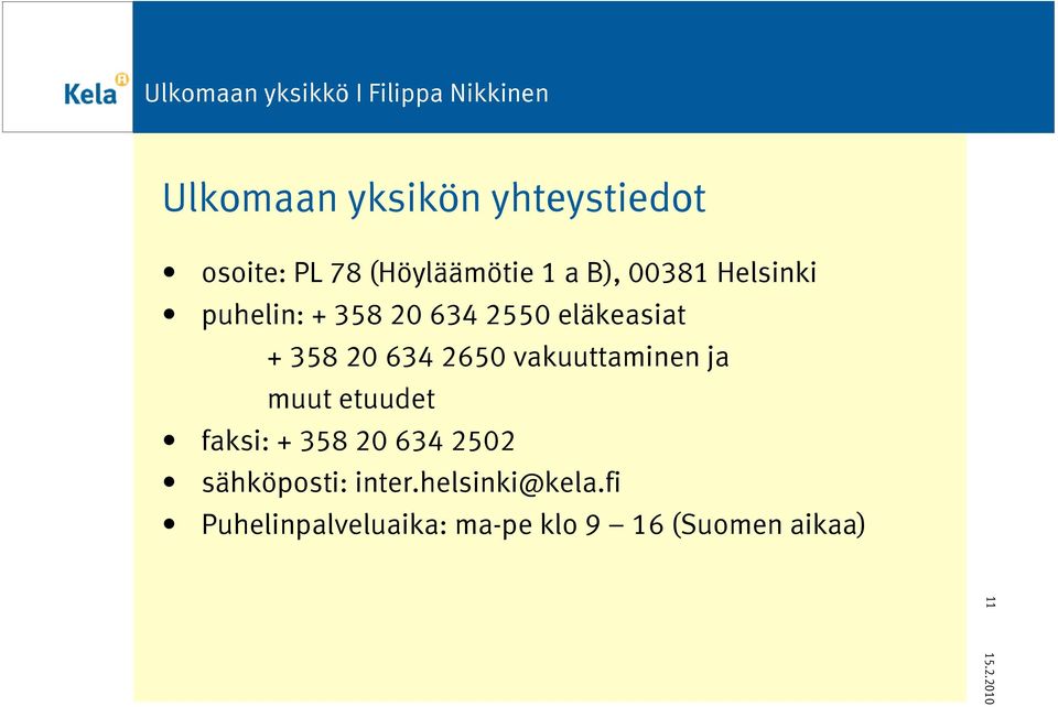 2650 vakuuttaminen ja muut etuudet faksi: + 358 20 634 2502