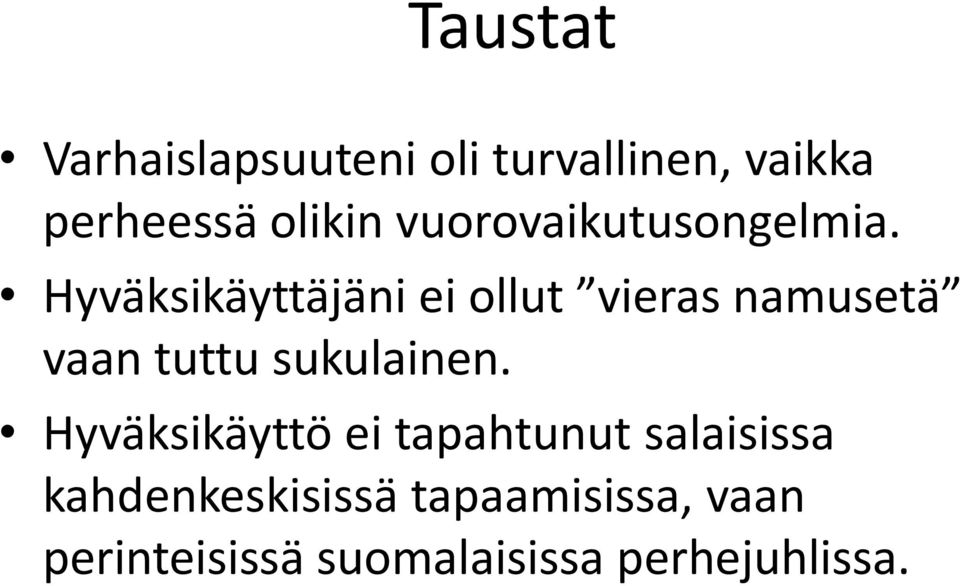 Hyväksikäyttäjäni ei ollut vieras namusetä vaan tuttu sukulainen.