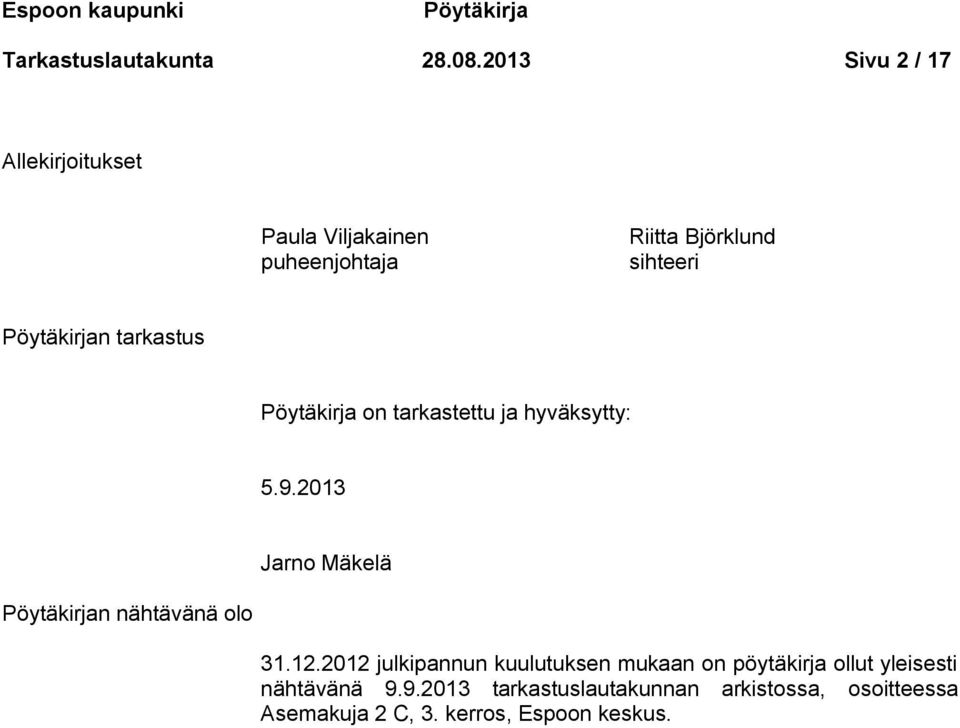 tarkastus Pöytäkirja on tarkastettu ja hyväksytty: 5.9.2013 Jarno Mäkelä Pöytäkirjan nähtävänä olo 31.12.