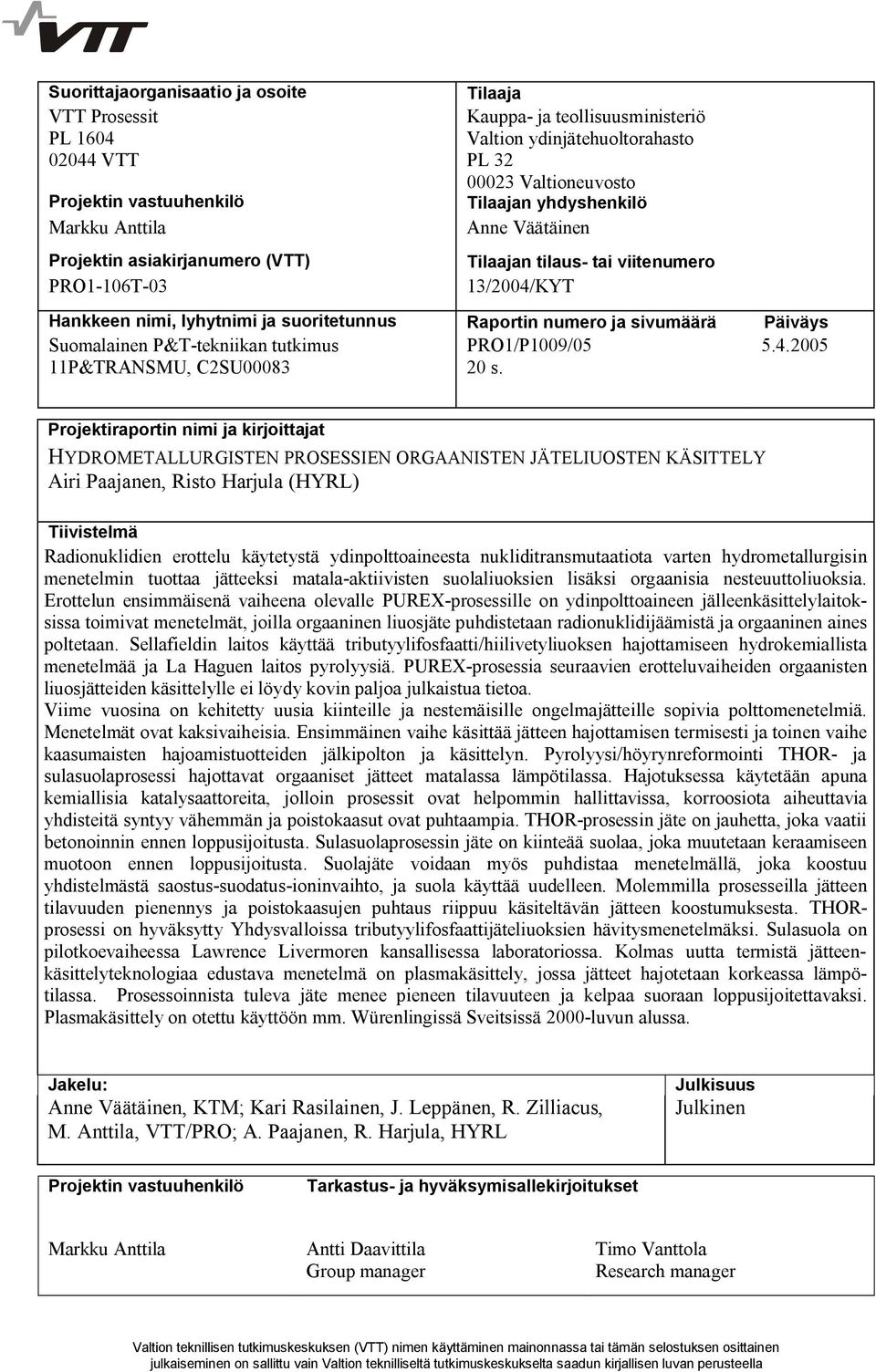 Päiväys Suomalainen P&T tekniikan tutkimus PRO1/P1009/05 5.4.005 11P&TRANSMU, CSU00083 0 s.