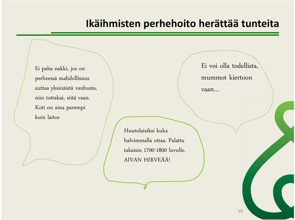 Koti on aina parempi kuin laitos Huutolaisiksi kuka halvimmalla ottaa.