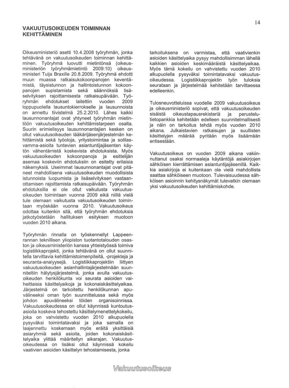 10) oikeusministeri Tuija Braxille 20.8.2009.